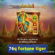 76q fortune tiger